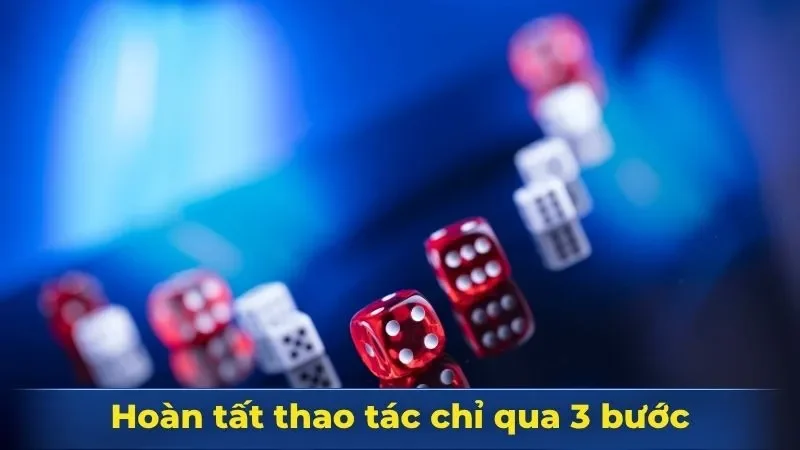 Hoàn tất thao tác chỉ qua 3 bước