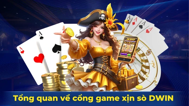 Giới thiệu sơ lược về cổng game DWIN 