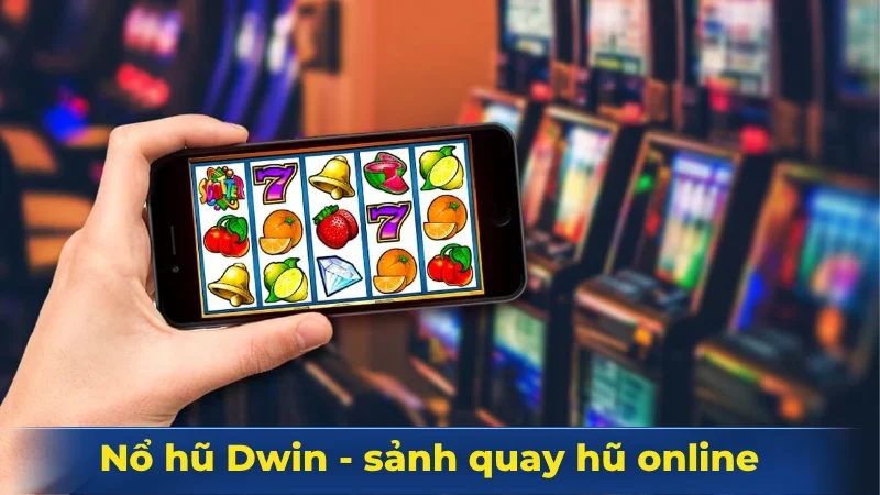 Nổ hũ Dwin - Chơi thả ga, nhận thưởng khủng mỗi ngày Nổ hũ Dwin - Chơi thả ga, nhận thưởng khủng mỗi ngày